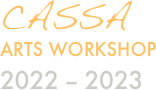 CASSA          
Arts Workshop      
2022 -- 2023